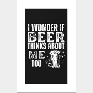 I wonder if beer thinks about me too- funny beer 2023 Posters and Art